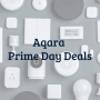 Aqara Offers 20-30% Off for Prime Day thumbnail